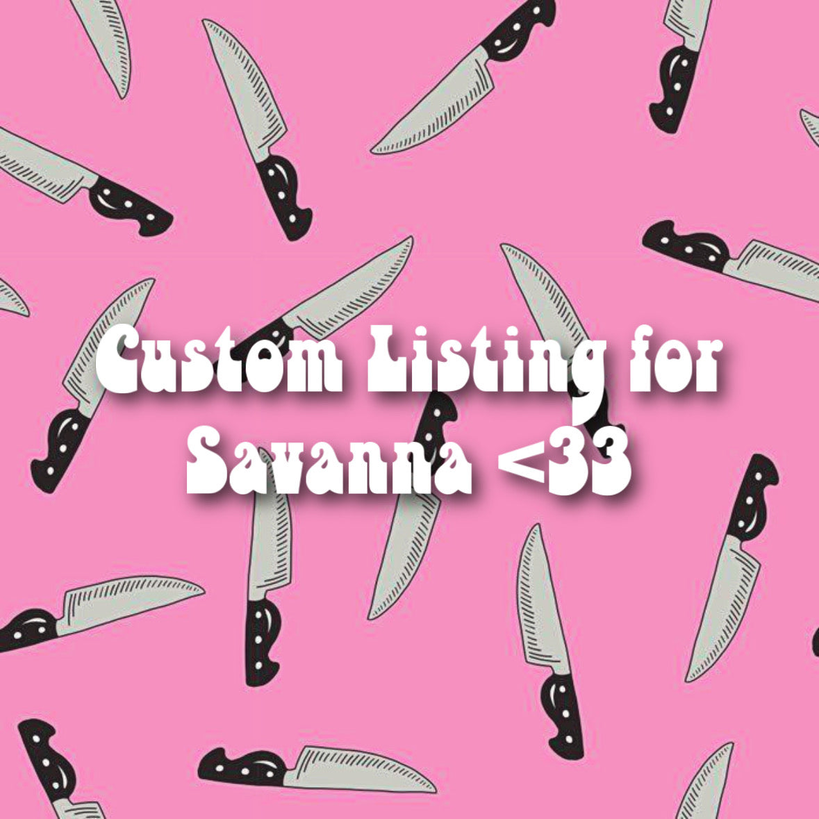 Listing for Savanna 🔪🩸